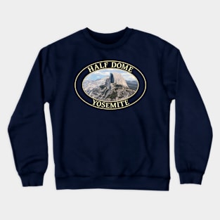 Half Dome at Yosemite National Park in California Crewneck Sweatshirt